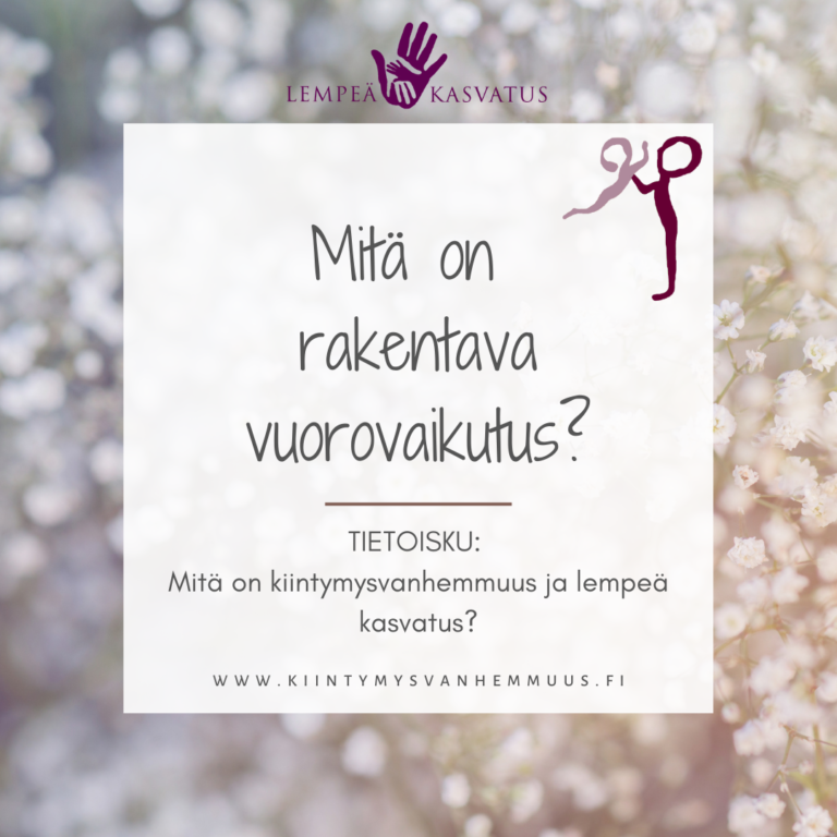 Mit On Rakentava Vuorovaikutus Kiintymysvanhemmuus Ry mit-on-rakentava-vuorovaikutus-kiintymysvanhemmuus-ry